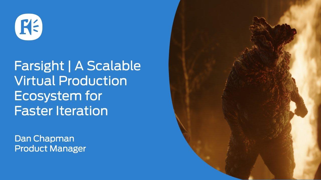 Farsight: A Scaleable Virtual Production Ecosystem for Faster Iteration ...